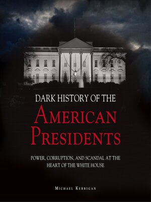 cover image of The Dark History of American Presidents